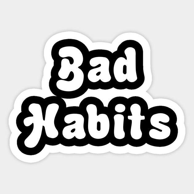 BAD HABITS Sticker by TheCosmicTradingPost